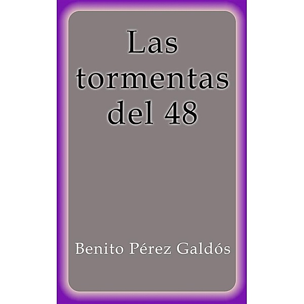 Las tormentas del 48, Benito Pérez Galdós