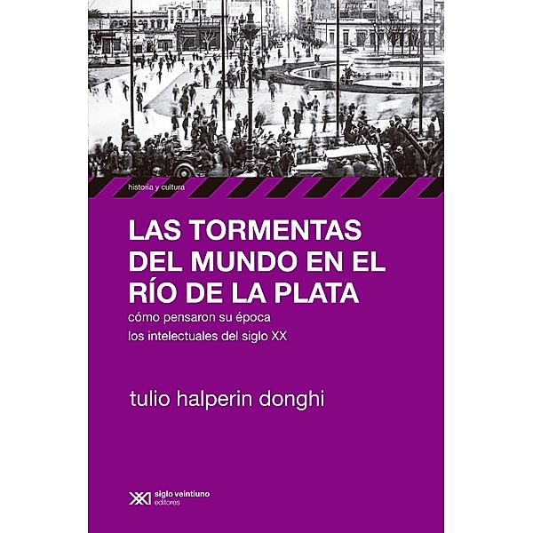 Las tormentas del mundo en el Río de la Plata / Historia y Cultura, Tulio Halperin Donghi