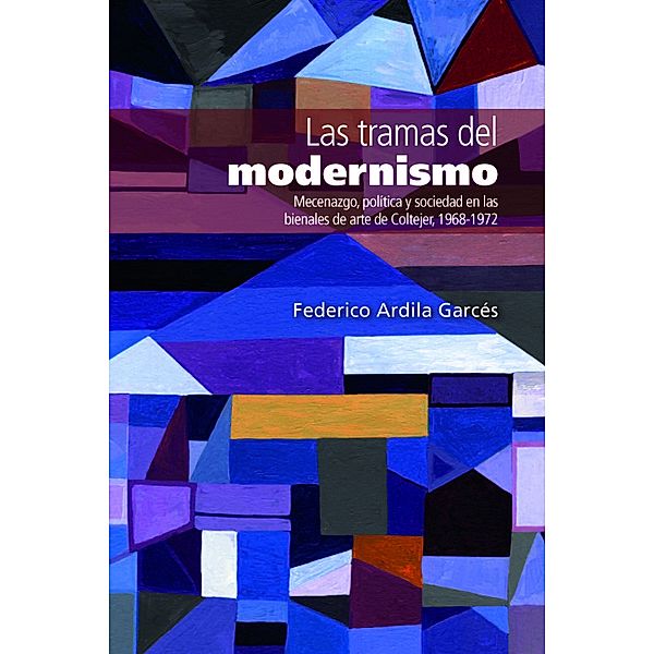 Las tramas del modernismo / Ciencias humanas, Federico Ardila Garcés