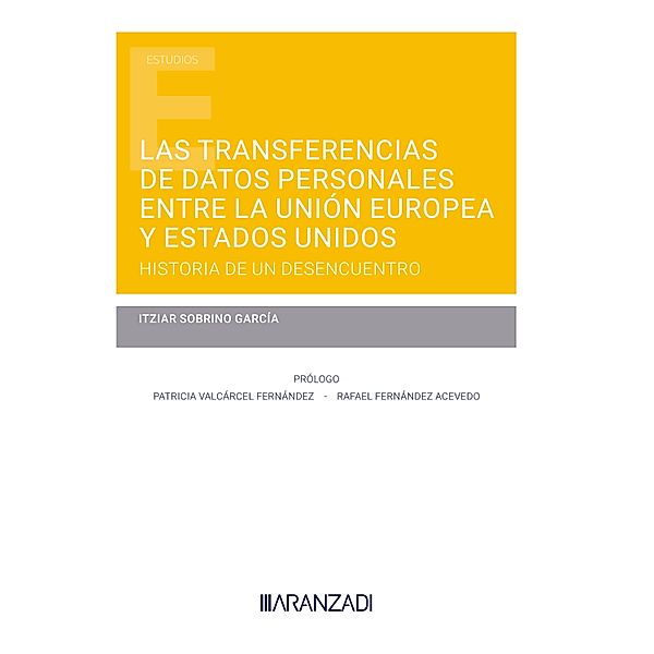 Las transferencias de datos personales entre la Unión Europea y Estados Unidos: historia de un desencuentro / Estudios, Itziar Sobrino García