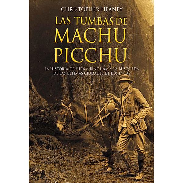 Las tumbas de Machu Picchu, Christopher Heaney