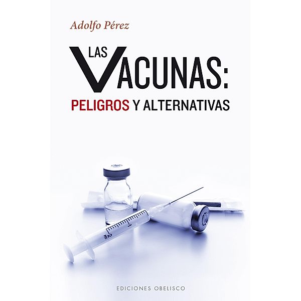 Las vacunas: peligros y alternativas, Adolfo Pérez Agustí