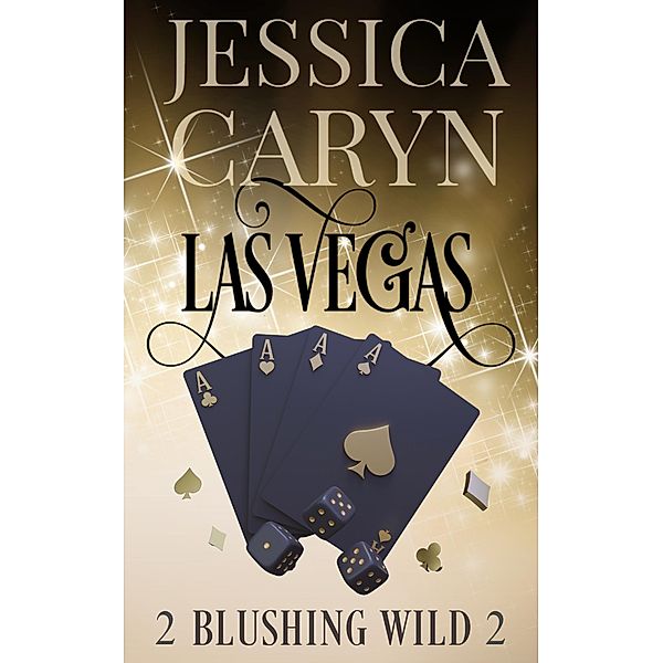 Las Vegas, Blushing Wild (Wild In Vegas, #2) / Wild In Vegas, Jessica Caryn