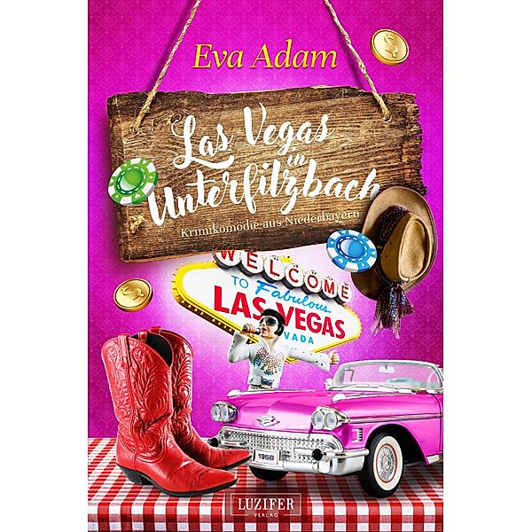 LAS VEGAS IN UNTERFILZBACH / Unterfilzbach Bd.5, Eva Adam