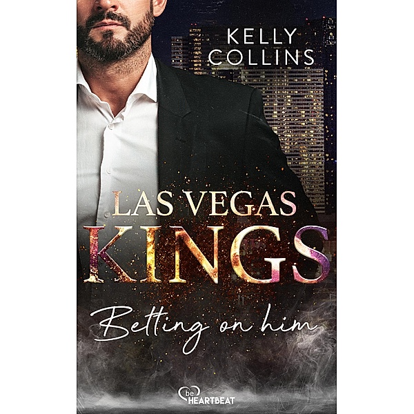 Las Vegas Kings - Betting on him / Eine Casino-Mafia-Romance Bd.1, Kelly Collins