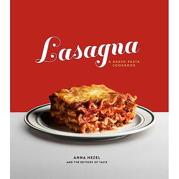 Lasagna, Anna Hezel, The Editors Of Taste