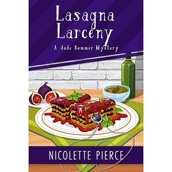 Lasagna Larceny (A Jade Sommer Mystery, #5) / A Jade Sommer Mystery, Nicolette Pierce