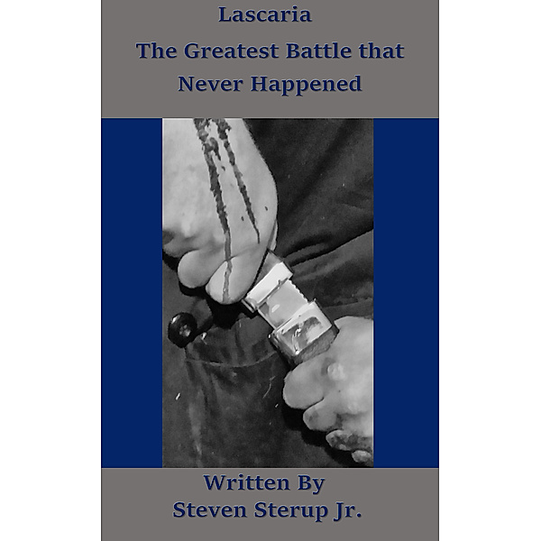 Lascaria: The Greatest Battle that Never Happened, Steven, Jr Sterup