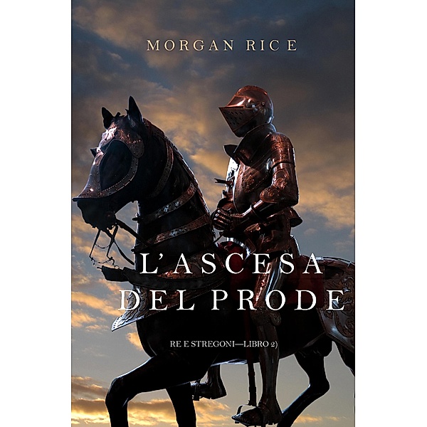 L'ascesa  Del Prode (Re e Stregoni-Libro 2) / Re e Stregoni, Morgan Rice