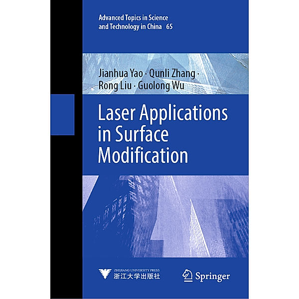 Laser Applications in Surface Modification, Jianhua Yao, Qunli Zhang, Rong Liu, Guolong Wu