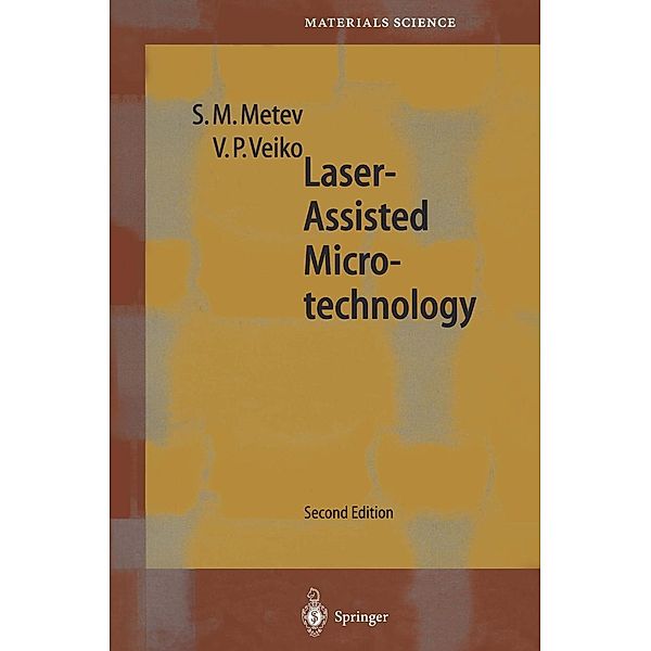 Laser-Assisted Microtechnology / Springer Series in Materials Science Bd.19, Simeon M. Metev, Vadim p. Veiko