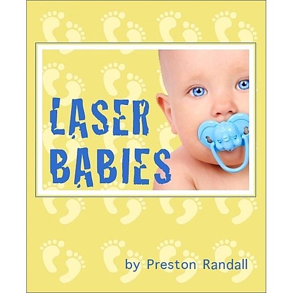 Laser Babies, Preston Randall