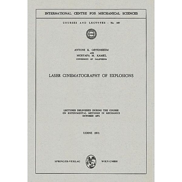 Laser Cinematography of Explosions / CISM International Centre for Mechanical Sciences Bd.100, Antoni K. Oppenheim, Mostafa M. Kamel