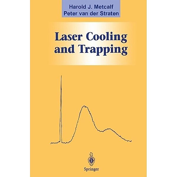 Laser Cooling and Trapping / Graduate Texts in Contemporary Physics, Harold J. Metcalf, Peter van der Straten