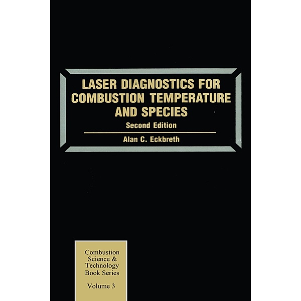 Laser Diagnostics for Combustion Temperature and Species, Alan C. Eckbreth