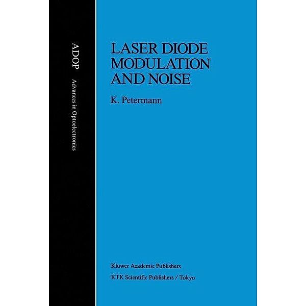 Laser Diode Modulation and Noise / Advances in Opto-Electronics Bd.3, Klaus Petermann