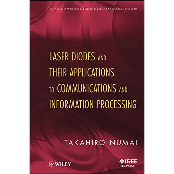 Laser Diodes and Their Applications To Communications and Information Processing, Takahiro Numai