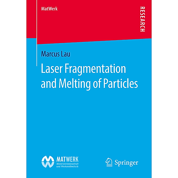Laser Fragmentation and Melting of Particles, Marcus Lau