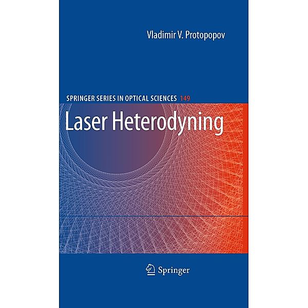 Laser Heterodyning / Springer Series in Optical Sciences Bd.149, Vladimir V. Protopopov