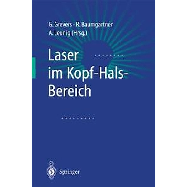 Laser im Kopf-Hals-Bereich, G. Grevers, R. Baumgartner, A. Leunig