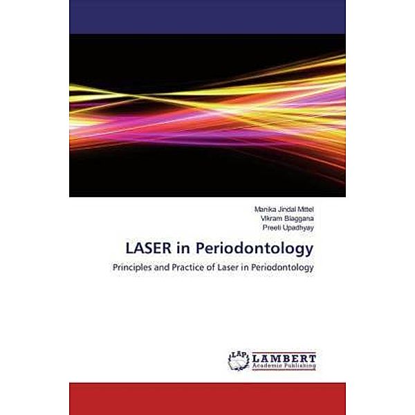 LASER in Periodontology, Manika Jindal Mittel, Vikram Blaggana, Preeti Upadhyay