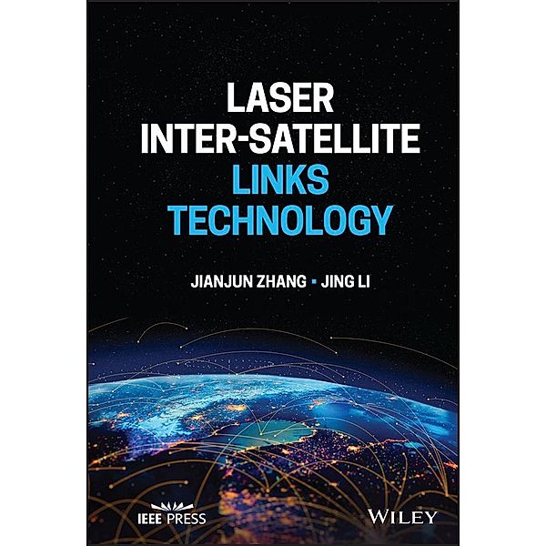Laser Inter-Satellite Links Technology, Jianjun Zhang, Jing Li