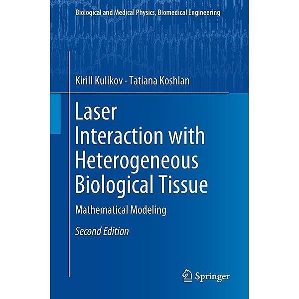 Laser Interaction with Heterogeneous Biological Tissue / Biological and Medical Physics, Biomedical Engineering, Kirill Kulikov, Tatiana Koshlan