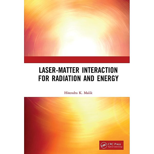 Laser-Matter Interaction for Radiation and Energy, Hitendra K. Malik