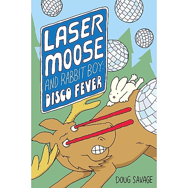 Laser Moose and Rabbit Boy: Disco Fever / Laser Moose and Rabbit Boy Bd.2, Doug Savage