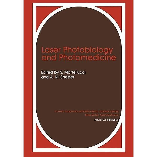 Laser Photobiology and Photomedicine / Ettore Majorana International Science Series Bd.22, S. Martellucci, A. N. Chester