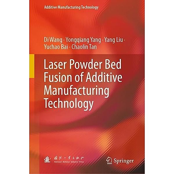 Laser Powder Bed Fusion of Additive Manufacturing Technology, Di Wang, Yongqiang Yang, Yang Liu, Yuchao Bai, Chaolin Tan