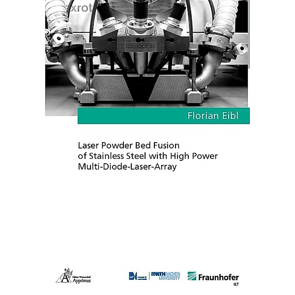 Laser Powder Bed Fusion of Stainless Steel with High Power Multi-Diode-Laser-Array, Florian Eibl