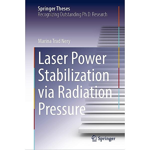 Laser Power Stabilization via Radiation Pressure / Springer Theses, Marina Trad Nery