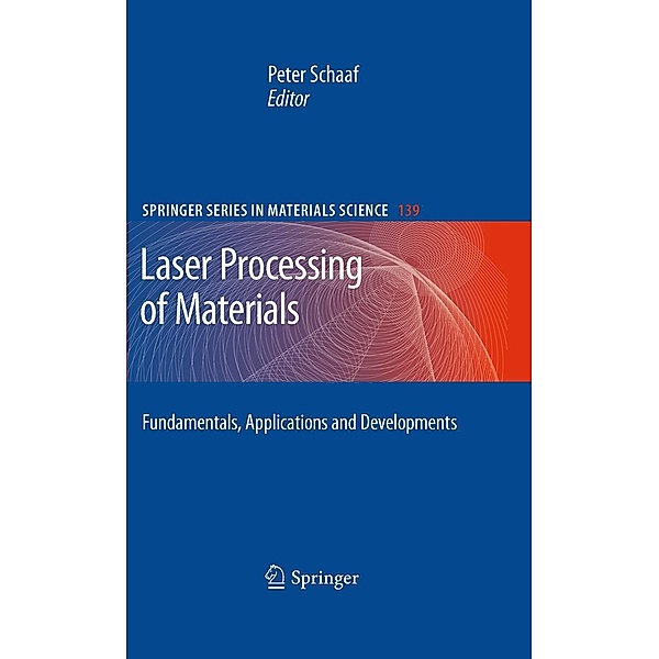 Laser Processing of Materials / Springer Series in Materials Science Bd.139, Peter Schaaf