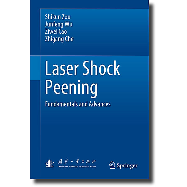 Laser Shock Peening, Shikun Zou, Junfeng Wu, Ziwei Cao, Zhigang Che