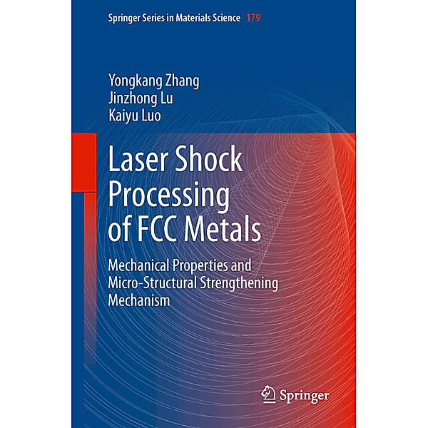 Laser Shock Processing of FCC Metals, Yongkang Zhang, Jinzhong Lu, Kaiyu Luo