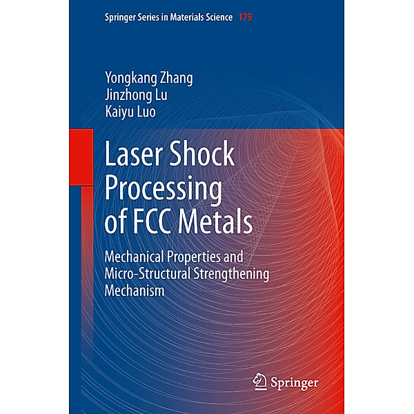 Laser Shock Processing of FCC Metals, Yongkang Zhang, Jinzhong Lu, Kaiyu Luo