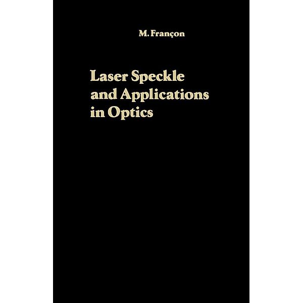 Laser Speckle and Applications in Optics, M. Francon