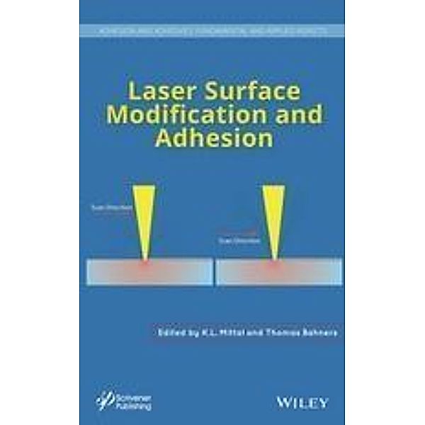 Laser Surface Modification and Adhesion / Adhesion and Adhesives - Fundamental and Applied Aspects, K. L. Mittal, Thomas Bahners