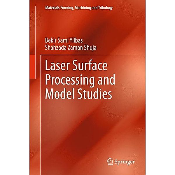 Laser Surface Processing and Model Studies, Bekir Sami Yilbas, Shahzada Zaman Shuja