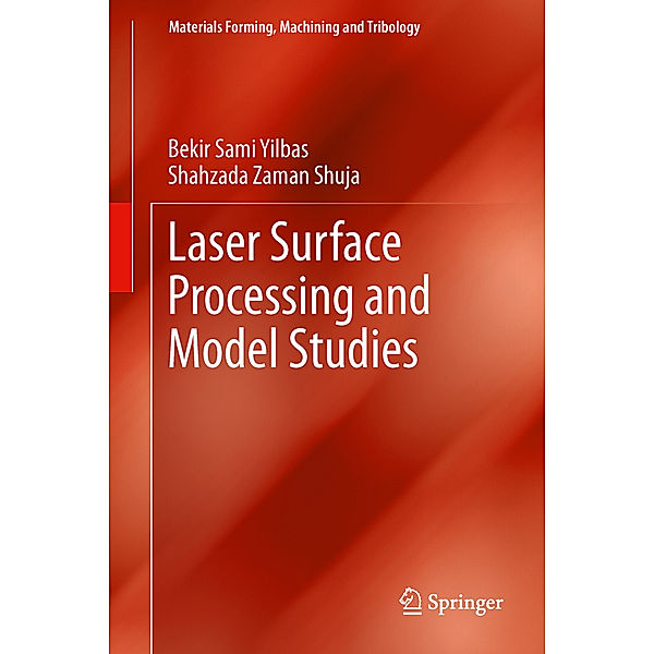 Laser Surface Processing and Model Studies, Bekir Sami Yilbas, Shahzada Zaman Shuja