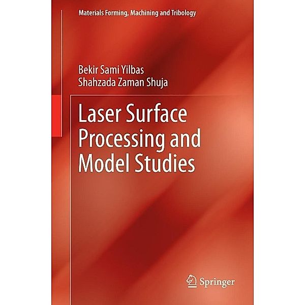 Laser Surface Processing and Model Studies / Materials Forming, Machining and Tribology, Bekir Sami Yilbas, Shahzada Zaman Shuja