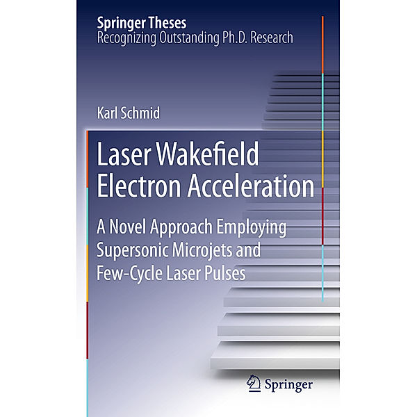 Laser Wakefield Electron Acceleration, Karl Schmid
