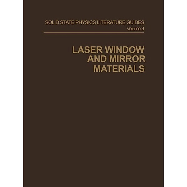 Laser Window and Mirror Materials / Solid State Physics Literature Guides, G. C. Battle, Tom Connolly, Anne M. Keesee