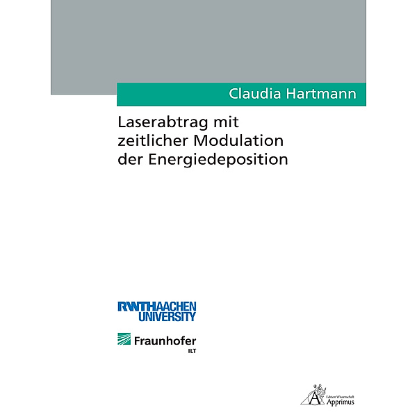 Laserabtrag mit zeitlicher Modulation der Energiedeposition, Claudia Hartmann
