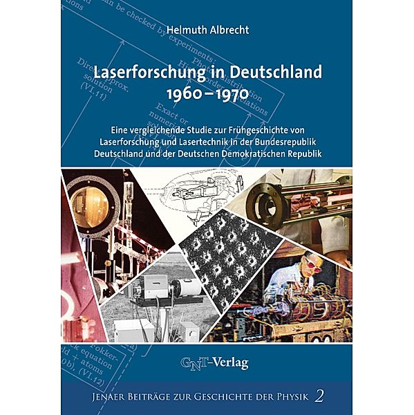 Laserforschung in Deutschland 1960-1970 / Jenaer Beiträge zur Geschichte der Physik Bd.2, Helmuth Albrecht