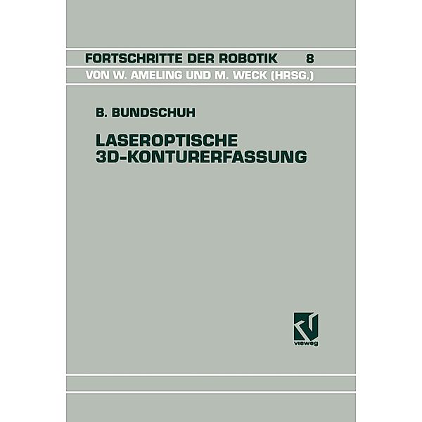 Laseroptische 3D-Konturerfassung / Fortschritte der Robotik Bd.8, Bernhard Bundschuh