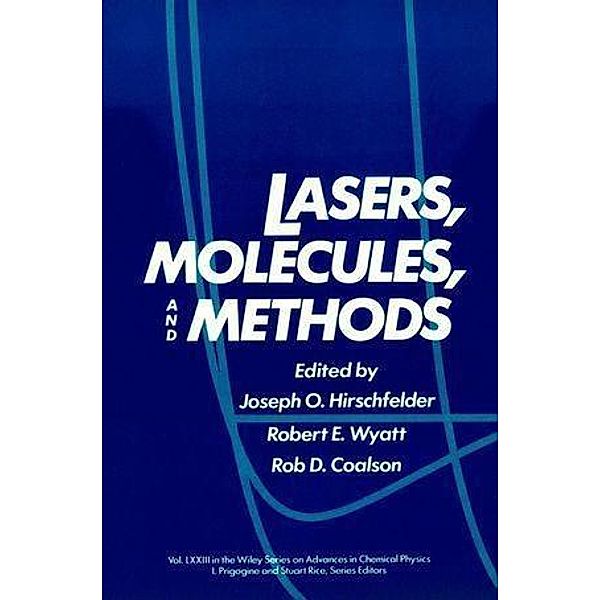 Lasers, Molecules, and Methods, Volume 73 / Advances in Chemical Physics Bd.73