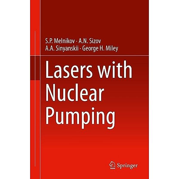 Lasers with Nuclear Pumping, S. P. Melnikov, A. A. Sinyanskii, A. N. Sizov, George H. Miley