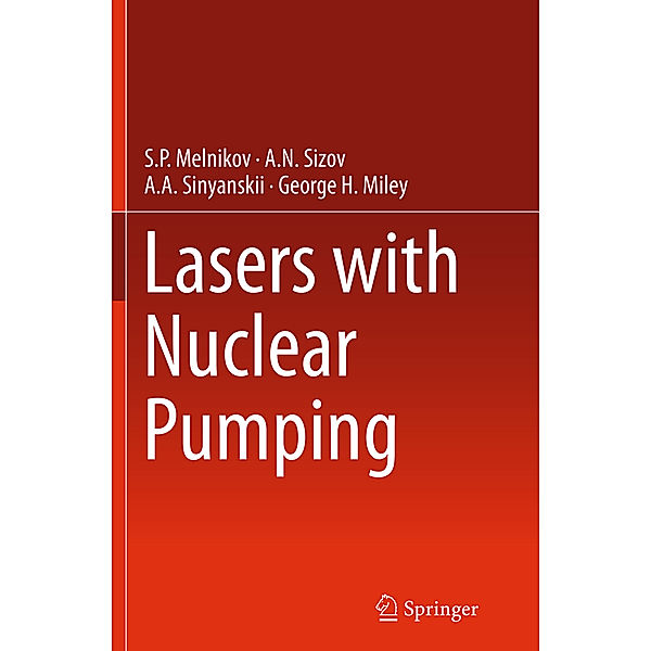 Lasers with Nuclear Pumping, S. P. Melnikov, A. A. Sinyanskii, A. N. Sizov, George H. Miley